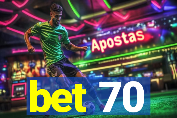 bet 70